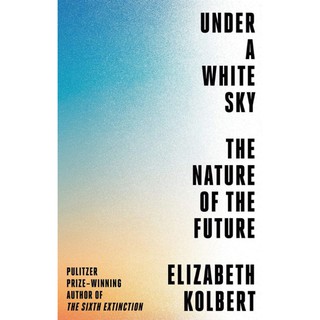 Under a White Sky by Elizabeth Kolbert Book Paper in English for Hobbies