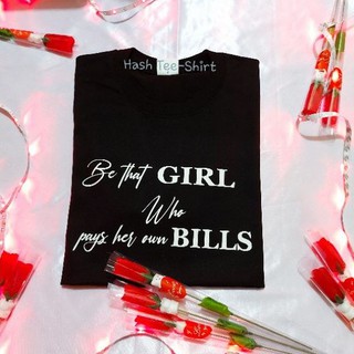 Be That GIRL Who Pays Her Own BILLS Statement Shirt