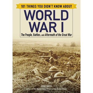 101 Things You Didn't Know about World War I by Erik Sass