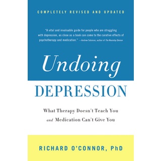 Undoing Depression: What Therapy Doesn't Teach You and Medication Can't Give You Book by Richard O'C