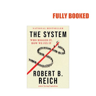 The System: Who Rigged It, How We Fix It (Paperback) by Robert B. Reich