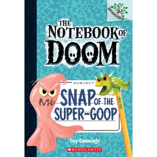 Snap Of The Super-Goop: A Branches Book (The Notebook Of Doom #10)