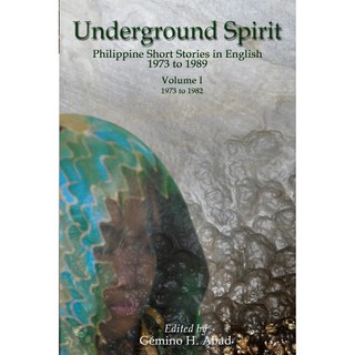 Underground Spirit Vol. I: Philippine Short Stories in English 1973 to 1989