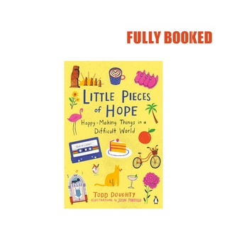 Little Pieces of Hope: Happy-Making Things in a Difficult World (Paperback) by Todd Doughty
