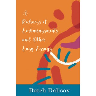 A Richness of Embarrassments and Other Easy Essays