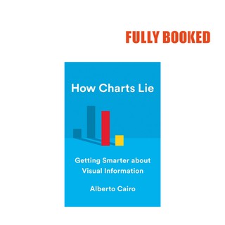 How Charts Lie: Getting Smarter about Visual Information (Hardcover) by Alberto Cairo (1)