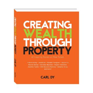 Book : Creating Wealth through Property by Carl Dy