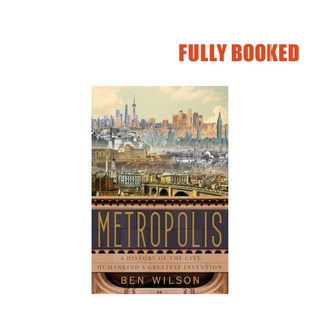 Metropolis: A History of the City, Humankind's Greatest Invention (Hardcover) by Ben Wilson