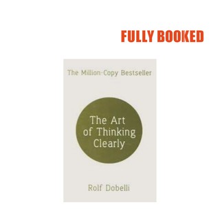 The Art of Thinking Clearly (Paperback) by Rolf Dobelli