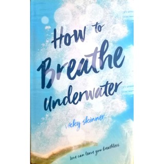How to Breathe Underwater by Vicky Skinner (Hardcover)