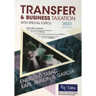 Transfer & Business Taxation 2021 Edition with Special Topics by Enrico D. Tabag