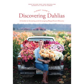 Erin Benzakein - Floret Farms Discovering Dahlias