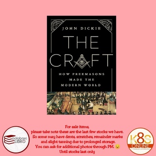 THE CRAFT HOW THE FREEMASONS MADE THE MODERN WORLD BY JOHN DICKIE