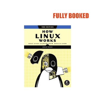 How Linux Works: What Every Superuser Should Know, 3rd Edition (Paperback) by Brian Ward
