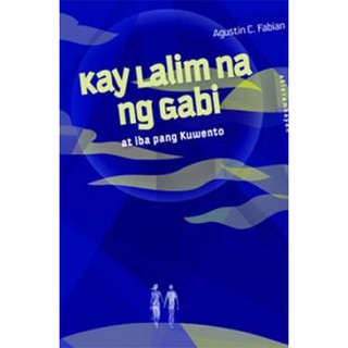 Kay Lalim na ng Gabi at iba pang Kuwento