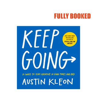Keep Going: 10 Ways to Stay Creative in Good Times and Bad (Paperback) by Austin Kleon (1)