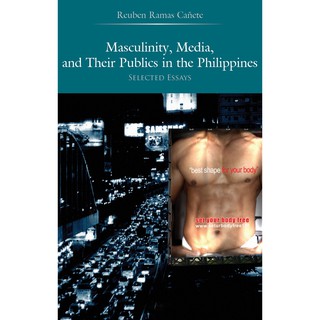 Masculinity, Media, and Their Publics in the Philippines: Selected Essays