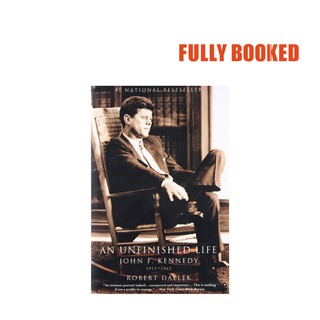 An Unfinished Life: John F. Kennedy, 1917-1963 (Paperback) by Robert Dallek