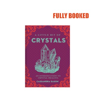 A Little Bit of Crystals: An Introduction to Crystal Healing (Hardcover) by Cassandra Eason