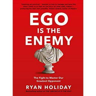 EGO IS THE ENEMY by Ryan Holiday