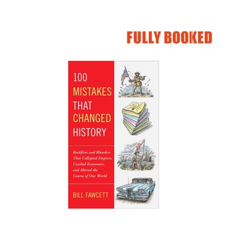 100 Mistakes that Changed History (Paperback) by Bill Fawcett