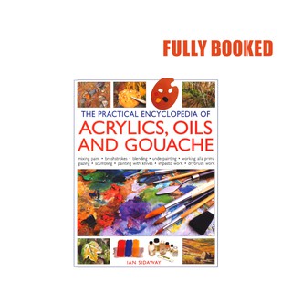 The Practical Encyclopedia of Acrylics, Oils & Gouache (Hardcover) by Ian Sidaway