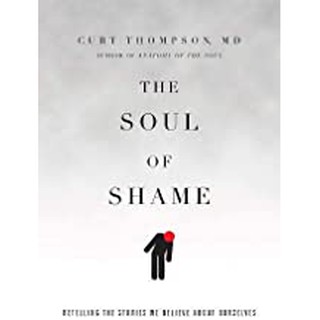 The Soul of Shame: Retelling Stories We Believe About Ourselves