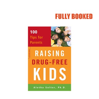 Raising Drug-Free Kids: 100 Tips for Parents (Paperback) by Aletha Solter