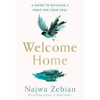 Welcome Home by Najwa Zebian (A Guide to Building a Home for Your Soul)