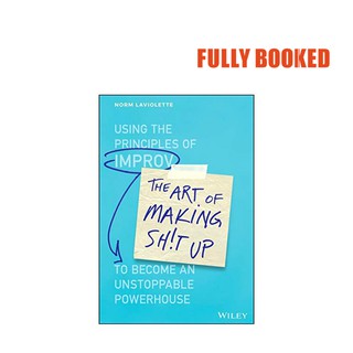 The Art of Making Sh!t Up (Hardcover) by Norm Laviolette