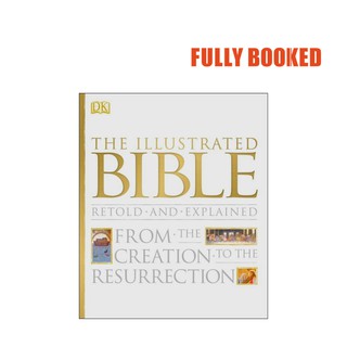 The Illustrated Bible: Retold and Explained (Hardcover) by DK