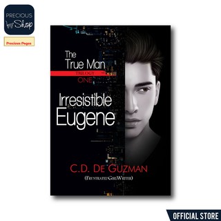 The True Man Trilogy Book 1, Irresistible Eugene by C.D. De Guzman (FrustratedGirlWriter)