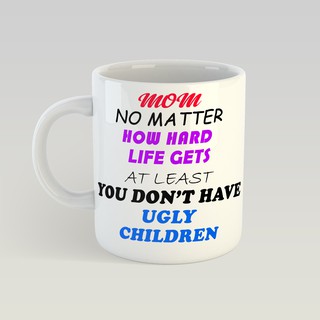 Mother's Day Special Gift Mug, Mug for Mom for Holidays no ugly children