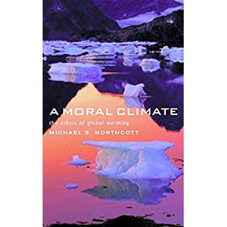 A Moral Climate The Ethics of Global Warming