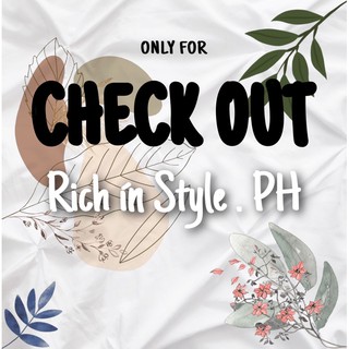 Check out link - Rich in Style . PH