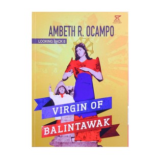 LOOKING BACK 8 : VIRGIN OF BALINTAWAK by Ambeth Ocampo