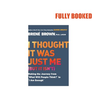 I Thought It Was Just Me, But It Isn't (Paperback) by Brené Brown