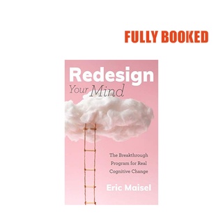 Redesign Your Mind: The Breakthrough Program for Real Cognitive Change (Paperback) by Eric Maisel (1)