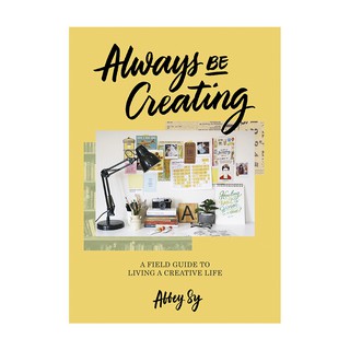 Always Be Creating by Abbey Sy