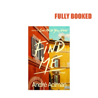 Find Me: A Novel, Export Edition (Paperback) by André Aciman