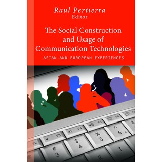 The Social Construction and Usage of Communication Technologies