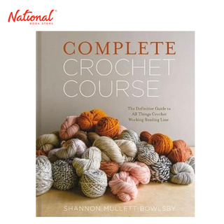 Complete Crochet Course Hardcover By Shannon Mullett-Bowlsby