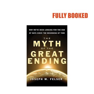 The Myth of the Great Ending (Paperback) by Joseph M. Felser