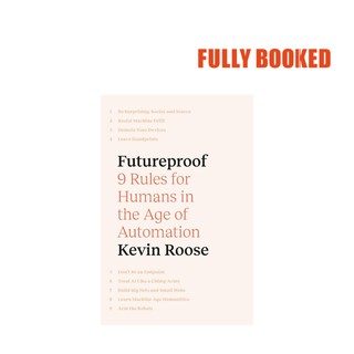 Futureproof: 9 Rules for Humans in the Age of Automation (Hardcover) by Kevin Roose