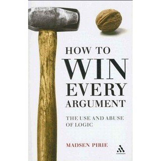How to Win Every Argument by Madsen Pirie