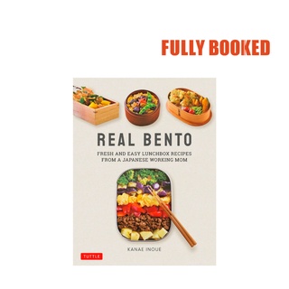 Real Bento: Fresh and Easy Lunchbox Recipes From A Japanese Working Mom (Hardcover) by Kanae Inoue (1)