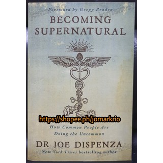 Becoming Supernatural: How Common People Are Doing the Uncommon - Dr. Joe Dispenza