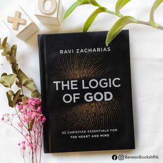 The Logic of God: 52 Christian Essentials for the Heart and Mind by Ravi Zacharias