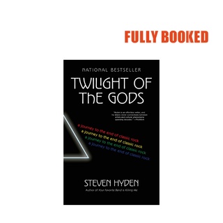 Twilight of the Gods: A Journey to the End of Classic Rock (Hardcover) by Steven Hyden