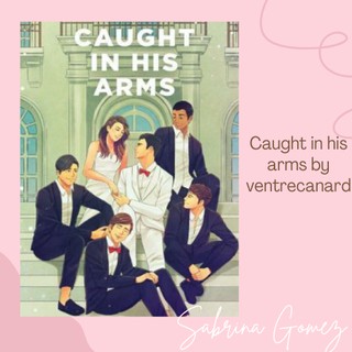 Caught in his arms, wattpad books <3